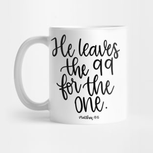 He leaves the 99 for the one - Matthew 18:12 Mug